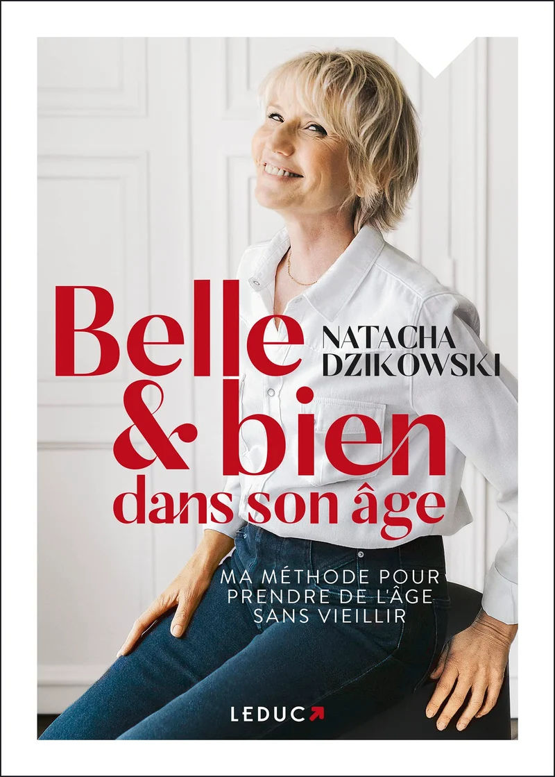 Belle et bien dans son âge: Ma méthode pour prendre de l'âge sans vieillir