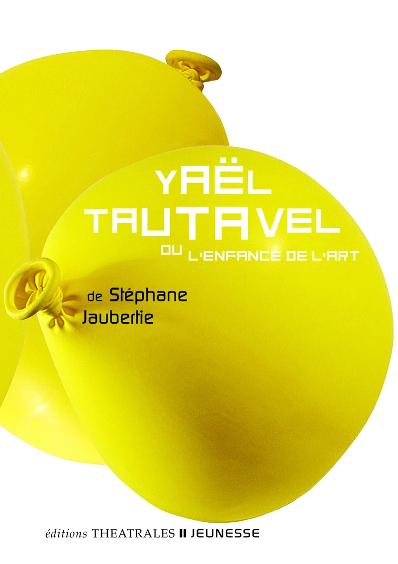 Yael Tautavel: OU L'ENFANCE DE L'ART